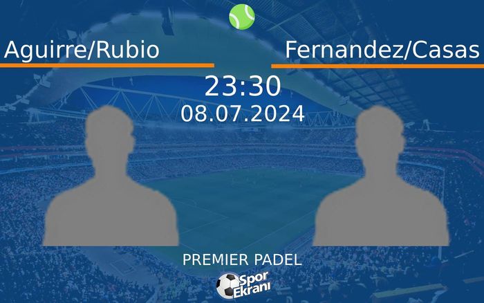 08 Temmuz 2024 Aguirre/Rubio vs Fernandez/Casas maçı Hangi Kanalda Saat Kaçta Yayınlanacak? 08 Temmuz 2024 Aguirre/Rubio vs Fernandez/Casas maçı Hangi Kanalda Saat Kaçta Yayınlanacak?