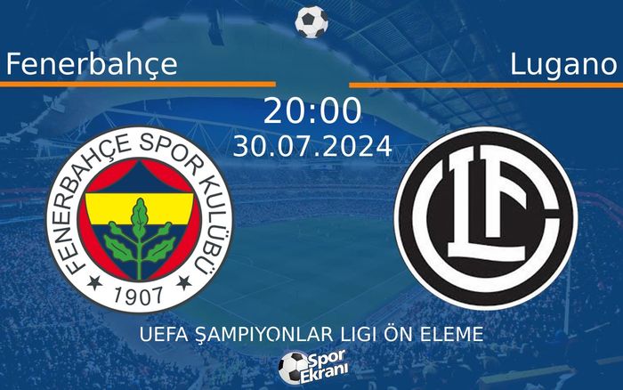 30 Temmuz 2024 Fenerbahçe vs Lugano maçı Hangi Kanalda Saat Kaçta Yayınlanacak? 30 Temmuz 2024 Fenerbahçe vs Lugano maçı Hangi Kanalda Saat Kaçta Yayınlanacak?