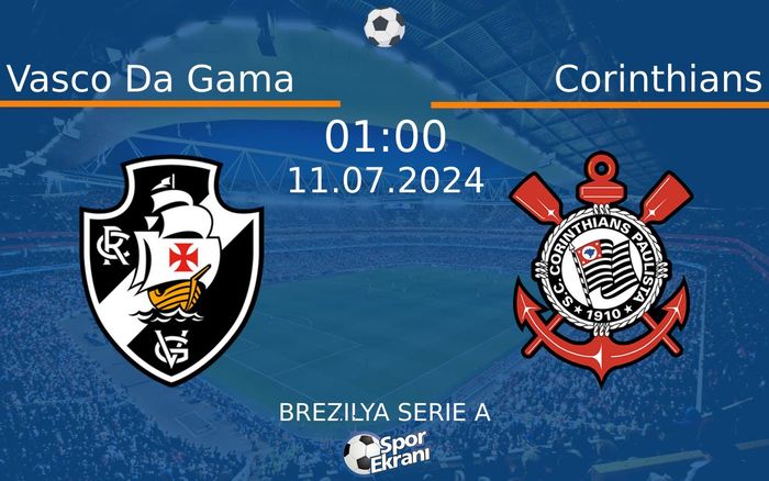 11 Temmuz 2024 Vasco Da Gama vs Corinthians maçı Hangi Kanalda Saat Kaçta Yayınlanacak? 11 Temmuz 2024 Vasco Da Gama vs Corinthians maçı Hangi Kanalda Saat Kaçta Yayınlanacak?