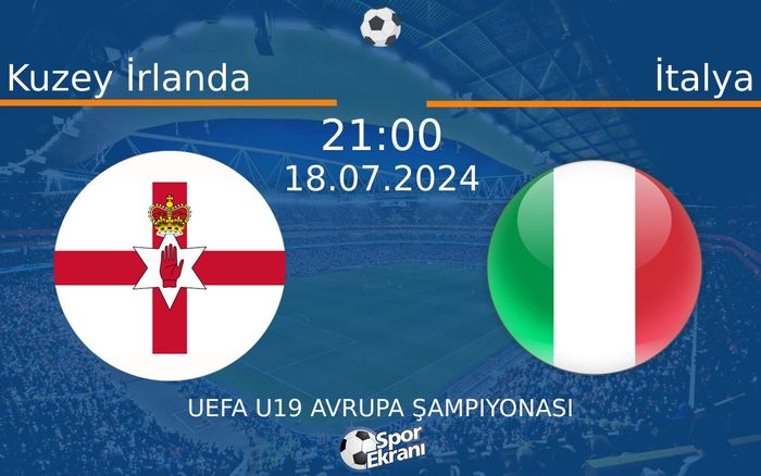 18 Temmuz 2024 Kuzey İrlanda vs İtalya maçı Hangi Kanalda Saat Kaçta Yayınlanacak? 18 Temmuz 2024 Kuzey İrlanda vs İtalya maçı Hangi Kanalda Saat Kaçta Yayınlanacak?