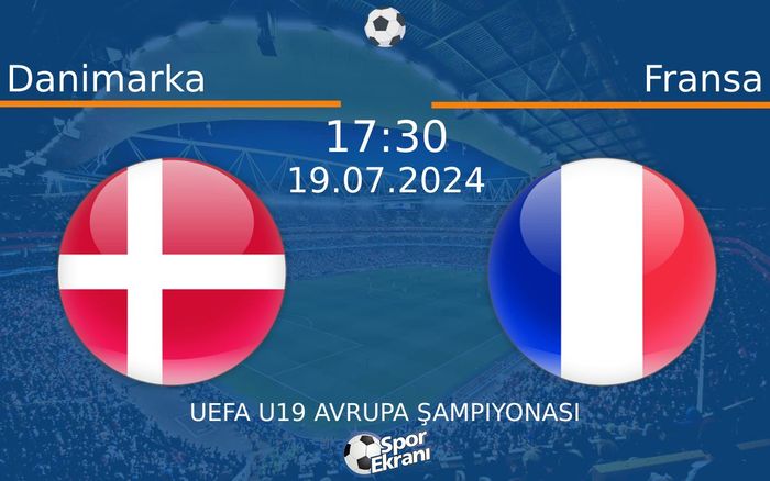19 Temmuz 2024 Danimarka vs Fransa maçı Hangi Kanalda Saat Kaçta Yayınlanacak? 19 Temmuz 2024 Danimarka vs Fransa maçı Hangi Kanalda Saat Kaçta Yayınlanacak?