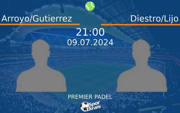 09 Temmuz 2024 Arroyo/Gutierrez vs Diestro/Lijo maçı Hangi Kanalda Saat Kaçta Yayınlanacak? 09 Temmuz 2024 Arroyo/Gutierrez vs Diestro/Lijo maçı Hangi Kanalda Saat Kaçta Yayınlanacak?