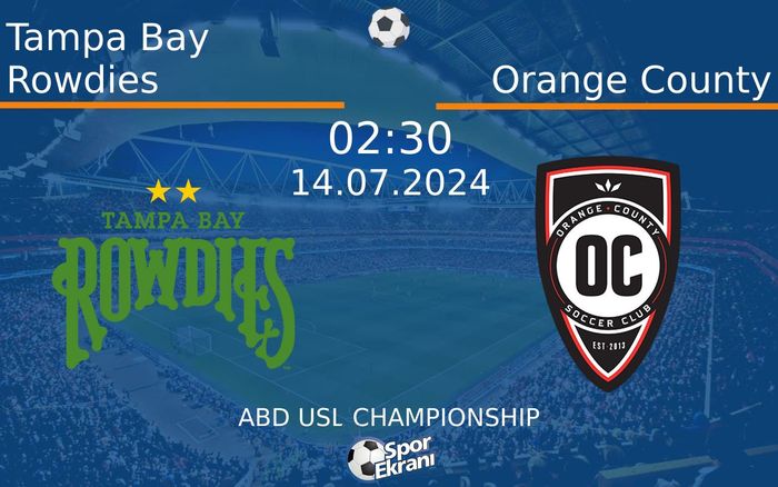 14 Temmuz 2024 Tampa Bay Rowdies vs Orange County maçı Hangi Kanalda Saat Kaçta Yayınlanacak? 14 Temmuz 2024 Tampa Bay Rowdies vs Orange County maçı Hangi Kanalda Saat Kaçta Yayınlanacak?