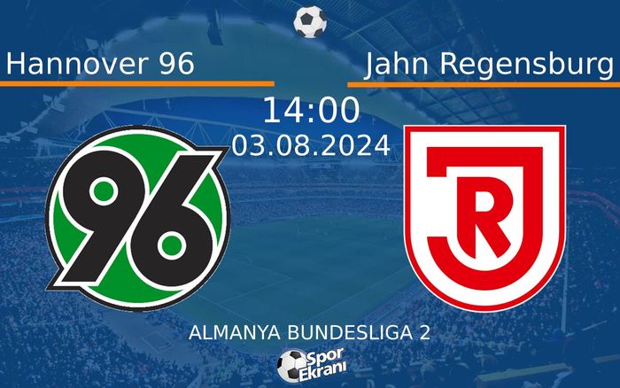 03 Ağustos 2024 Hannover 96 vs Jahn Regensburg maçı Hangi Kanalda Saat Kaçta Yayınlanacak? 03 Ağustos 2024 Hannover 96 vs Jahn Regensburg maçı Hangi Kanalda Saat Kaçta Yayınlanacak?
