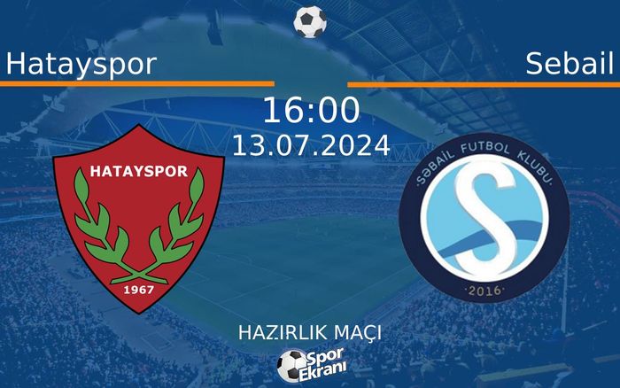 13 Temmuz 2024 Hatayspor vs Sebail maçı Hangi Kanalda Saat Kaçta Yayınlanacak? 13 Temmuz 2024 Hatayspor vs Sebail maçı Hangi Kanalda Saat Kaçta Yayınlanacak?