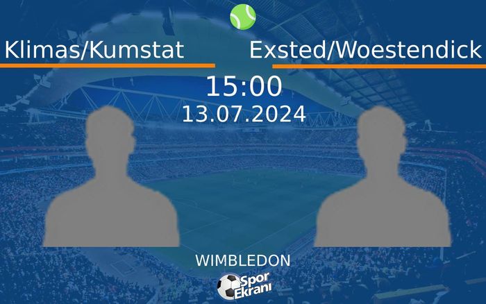 13 Temmuz 2024 Klimas/Kumstat vs Exsted/Woestendick maçı Hangi Kanalda Saat Kaçta Yayınlanacak? 13 Temmuz 2024 Klimas/Kumstat vs Exsted/Woestendick maçı Hangi Kanalda Saat Kaçta Yayınlanacak?