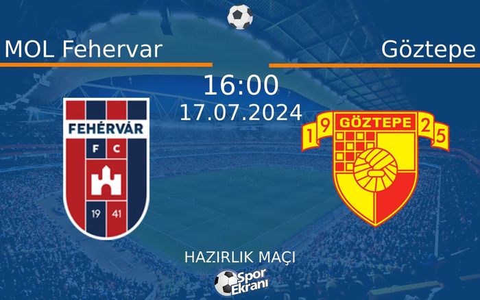 17 Temmuz 2024 MOL Fehervar vs Göztepe maçı Hangi Kanalda Saat Kaçta Yayınlanacak? 17 Temmuz 2024 MOL Fehervar vs Göztepe maçı Hangi Kanalda Saat Kaçta Yayınlanacak?