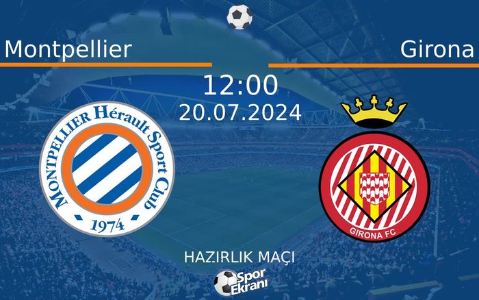 20 Temmuz 2024 Montpellier vs Girona maçı Hangi Kanalda Saat Kaçta Yayınlanacak? 20 Temmuz 2024 Montpellier vs Girona maçı Hangi Kanalda Saat Kaçta Yayınlanacak?