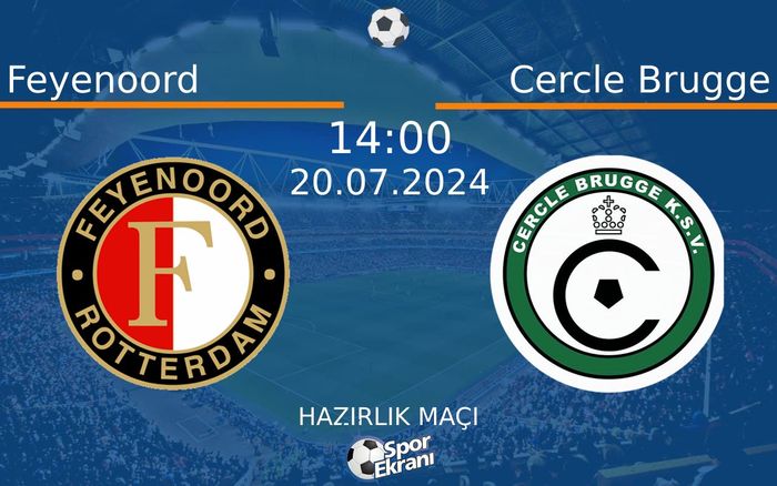 20 Temmuz 2024 Feyenoord vs Cercle Brugge maçı Hangi Kanalda Saat Kaçta Yayınlanacak? 20 Temmuz 2024 Feyenoord vs Cercle Brugge maçı Hangi Kanalda Saat Kaçta Yayınlanacak?