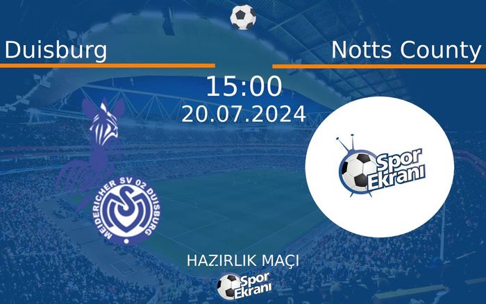 20 Temmuz 2024 Duisburg vs Notts County maçı Hangi Kanalda Saat Kaçta Yayınlanacak? 20 Temmuz 2024 Duisburg vs Notts County maçı Hangi Kanalda Saat Kaçta Yayınlanacak?