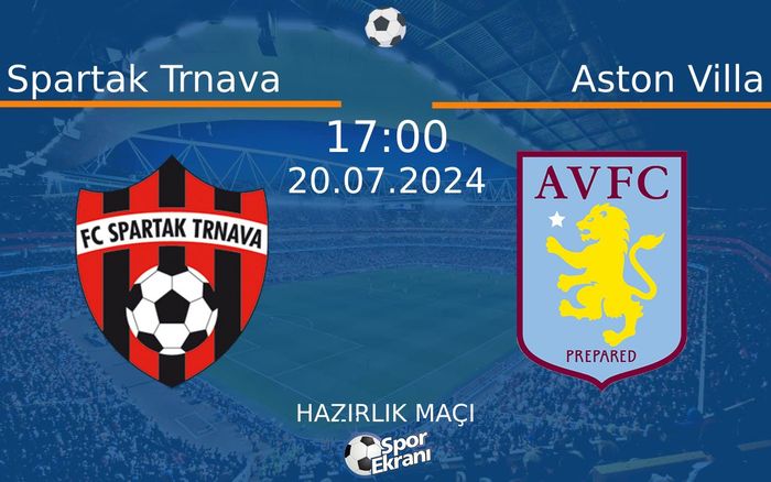 20 Temmuz 2024 Spartak Trnava vs Aston Villa maçı Hangi Kanalda Saat Kaçta Yayınlanacak? 20 Temmuz 2024 Spartak Trnava vs Aston Villa maçı Hangi Kanalda Saat Kaçta Yayınlanacak?