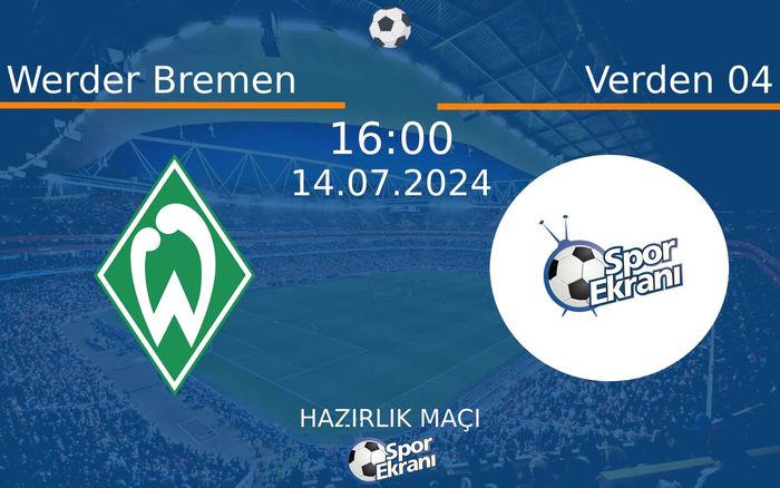 14 Temmuz 2024 Werder Bremen vs Verden 04 maçı Hangi Kanalda Saat Kaçta Yayınlanacak? 14 Temmuz 2024 Werder Bremen vs Verden 04 maçı Hangi Kanalda Saat Kaçta Yayınlanacak?