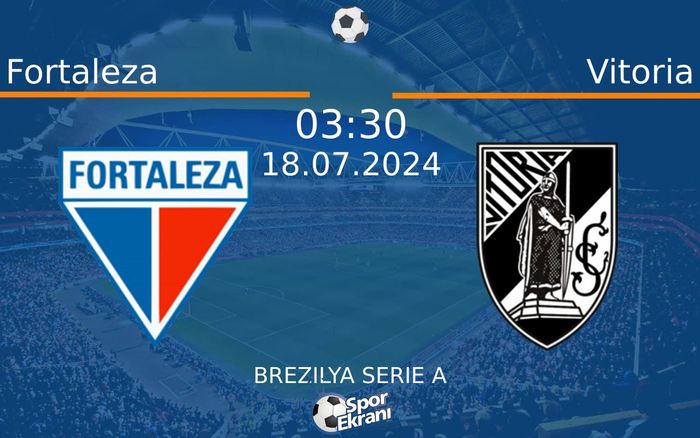 18 Temmuz 2024 Fortaleza vs Vitoria maçı Hangi Kanalda Saat Kaçta Yayınlanacak? 18 Temmuz 2024 Fortaleza vs Vitoria maçı Hangi Kanalda Saat Kaçta Yayınlanacak?