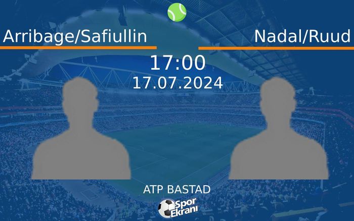 17 Temmuz 2024 Arribage/Safiullin vs Nadal/Ruud maçı Hangi Kanalda Saat Kaçta Yayınlanacak?