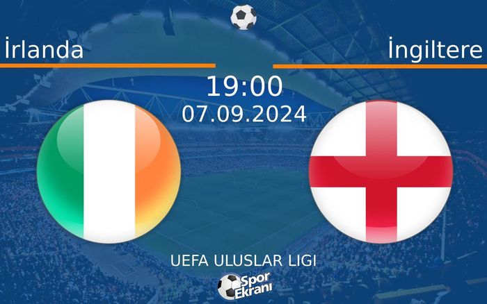 07 Eylül 2024 İrlanda vs İngiltere maçı Hangi Kanalda Saat Kaçta Yayınlanacak?