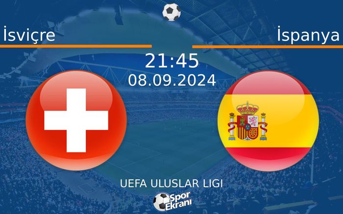 08 Eylül 2024 İsviçre vs İspanya maçı Hangi Kanalda Saat Kaçta Yayınlanacak? 08 Eylül 2024 İsviçre vs İspanya maçı Hangi Kanalda Saat Kaçta Yayınlanacak?
