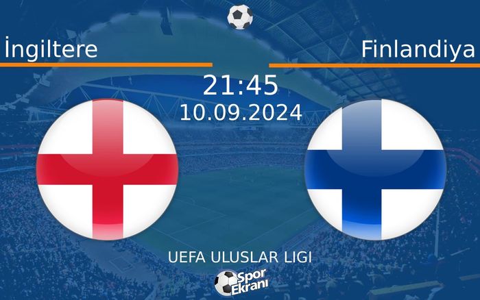 10 Eylül 2024 İngiltere vs Finlandiya maçı Hangi Kanalda Saat Kaçta Yayınlanacak? 10 Eylül 2024 İngiltere vs Finlandiya maçı Hangi Kanalda Saat Kaçta Yayınlanacak?
