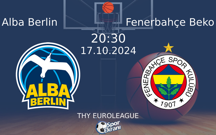 17 Ekim 2024 Alba Berlin vs Fenerbahçe Beko maçı Hangi Kanalda Saat Kaçta Yayınlanacak? 17 Ekim 2024 Alba Berlin vs Fenerbahçe Beko maçı Hangi Kanalda Saat Kaçta Yayınlanacak?