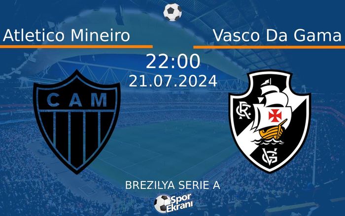 21 Temmuz 2024 Atletico Mineiro vs Vasco Da Gama maçı Hangi Kanalda Saat Kaçta Yayınlanacak? 21 Temmuz 2024 Atletico Mineiro vs Vasco Da Gama maçı Hangi Kanalda Saat Kaçta Yayınlanacak?