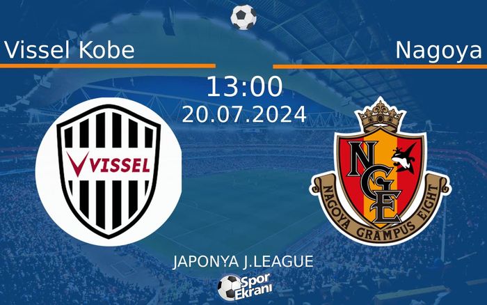20 Temmuz 2024 Vissel Kobe vs Nagoya maçı Hangi Kanalda Saat Kaçta Yayınlanacak? 20 Temmuz 2024 Vissel Kobe vs Nagoya maçı Hangi Kanalda Saat Kaçta Yayınlanacak?