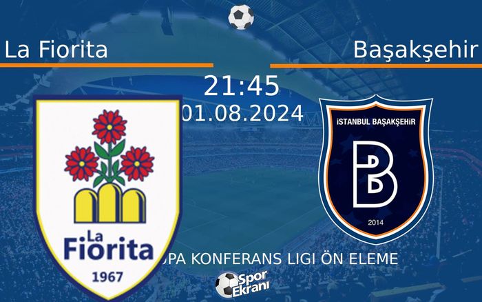 01 Ağustos 2024 La Fiorita vs Başakşehir maçı Hangi Kanalda Saat Kaçta Yayınlanacak? 01 Ağustos 2024 La Fiorita vs Başakşehir maçı Hangi Kanalda Saat Kaçta Yayınlanacak?