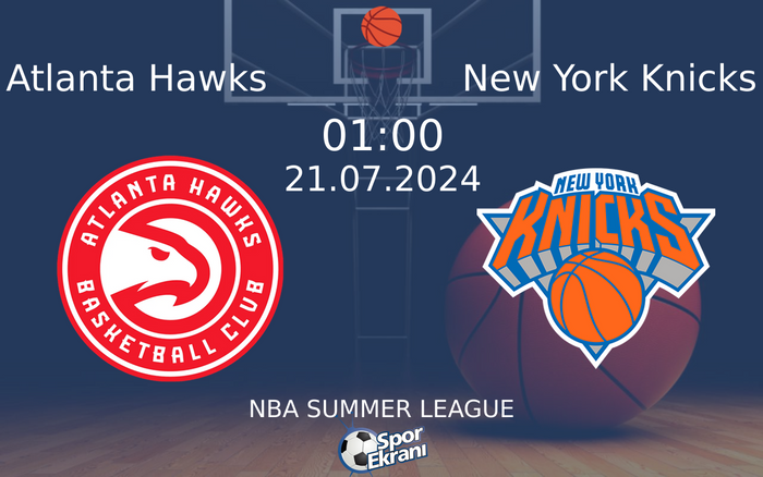 21 Temmuz 2024 Atlanta Hawks vs New York Knicks maçı Hangi Kanalda Saat Kaçta Yayınlanacak? 21 Temmuz 2024 Atlanta Hawks vs New York Knicks maçı Hangi Kanalda Saat Kaçta Yayınlanacak?