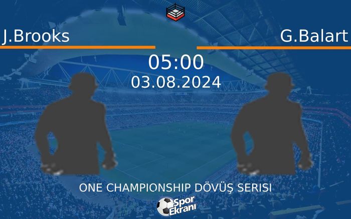 03 Ağustos 2024 J.Brooks vs G.Balart maçı Hangi Kanalda Saat Kaçta Yayınlanacak? 03 Ağustos 2024 J.Brooks vs G.Balart maçı Hangi Kanalda Saat Kaçta Yayınlanacak?