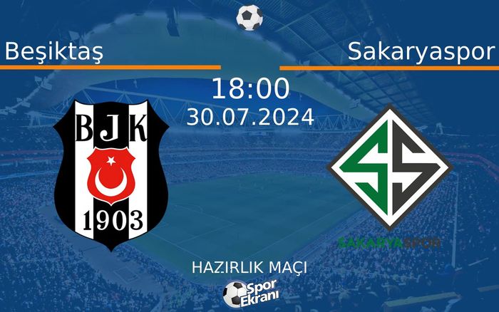 30 Temmuz 2024 Beşiktaş vs Sakaryaspor maçı Hangi Kanalda Saat Kaçta Yayınlanacak? 30 Temmuz 2024 Beşiktaş vs Sakaryaspor maçı Hangi Kanalda Saat Kaçta Yayınlanacak?