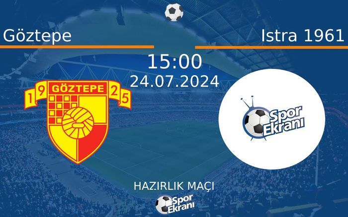 24 Temmuz 2024 Göztepe vs Istra 1961 maçı Hangi Kanalda Saat Kaçta Yayınlanacak? 24 Temmuz 2024 Göztepe vs Istra 1961 maçı Hangi Kanalda Saat Kaçta Yayınlanacak?