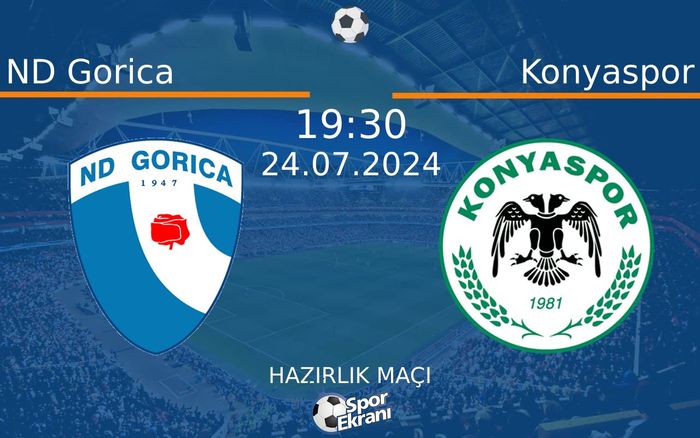24 Temmuz 2024 ND Gorica vs Konyaspor maçı Hangi Kanalda Saat Kaçta Yayınlanacak? 24 Temmuz 2024 ND Gorica vs Konyaspor maçı Hangi Kanalda Saat Kaçta Yayınlanacak?