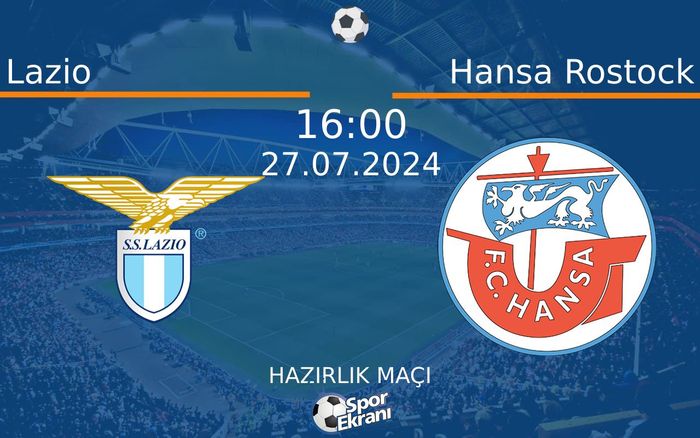 27 Temmuz 2024 Lazio vs Hansa Rostock maçı Hangi Kanalda Saat Kaçta Yayınlanacak? 27 Temmuz 2024 Lazio vs Hansa Rostock maçı Hangi Kanalda Saat Kaçta Yayınlanacak?
