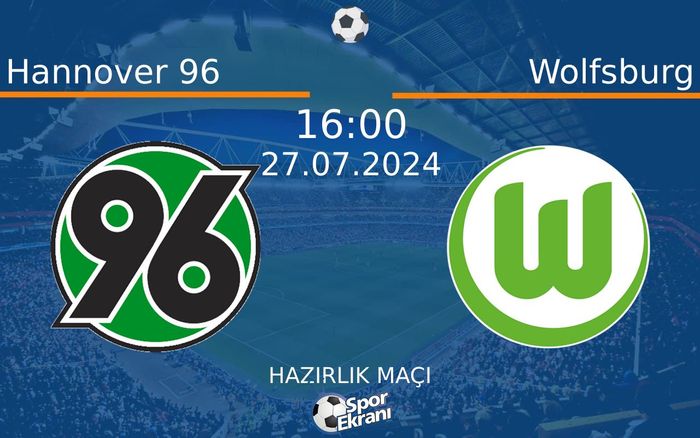 27 Temmuz 2024 Hannover 96 vs Wolfsburg maçı Hangi Kanalda Saat Kaçta Yayınlanacak? 27 Temmuz 2024 Hannover 96 vs Wolfsburg maçı Hangi Kanalda Saat Kaçta Yayınlanacak?