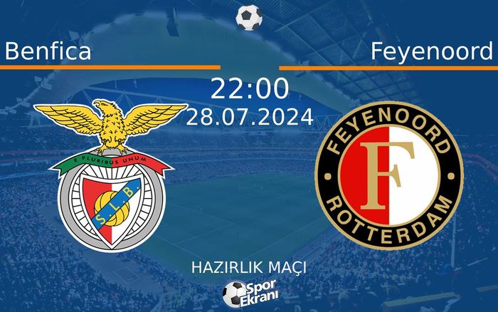 28 Temmuz 2024 Benfica vs Feyenoord maçı Hangi Kanalda Saat Kaçta Yayınlanacak? 28 Temmuz 2024 Benfica vs Feyenoord maçı Hangi Kanalda Saat Kaçta Yayınlanacak?