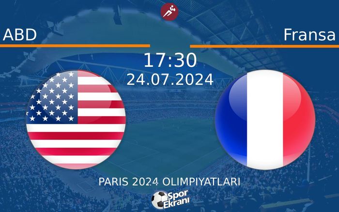 24 Temmuz 2024 ABD vs Fransa maçı Hangi Kanalda Saat Kaçta Yayınlanacak?