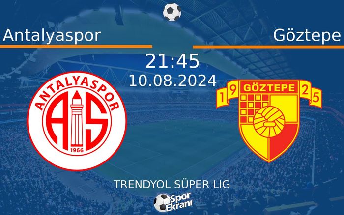 10 Ağustos 2024 Antalyaspor vs Göztepe maçı Hangi Kanalda Saat Kaçta Yayınlanacak? 10 Ağustos 2024 Antalyaspor vs Göztepe maçı Hangi Kanalda Saat Kaçta Yayınlanacak?
