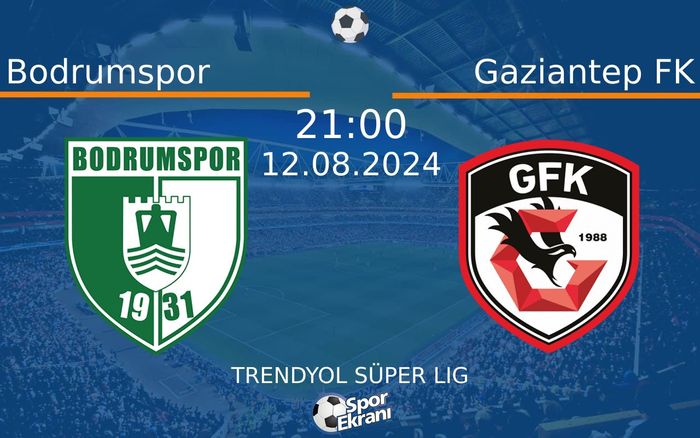 12 Ağustos 2024 Bodrumspor vs Gaziantep FK maçı Hangi Kanalda Saat Kaçta Yayınlanacak? 12 Ağustos 2024 Bodrumspor vs Gaziantep FK maçı Hangi Kanalda Saat Kaçta Yayınlanacak?