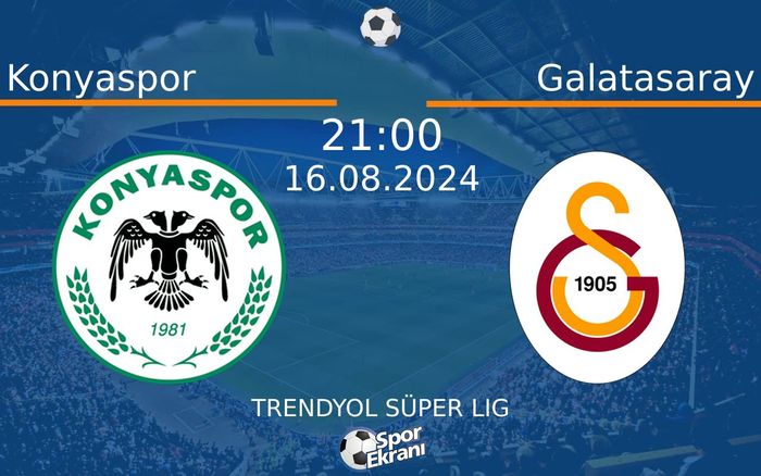 16 Ağustos 2024 Konyaspor vs Galatasaray maçı Hangi Kanalda Saat Kaçta Yayınlanacak? 16 Ağustos 2024 Konyaspor vs Galatasaray maçı Hangi Kanalda Saat Kaçta Yayınlanacak?