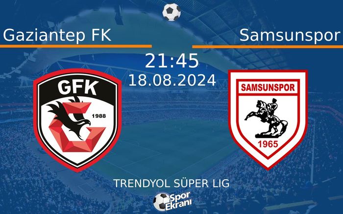 18 Ağustos 2024 Gaziantep FK vs Samsunspor maçı Hangi Kanalda Saat Kaçta Yayınlanacak? 18 Ağustos 2024 Gaziantep FK vs Samsunspor maçı Hangi Kanalda Saat Kaçta Yayınlanacak?