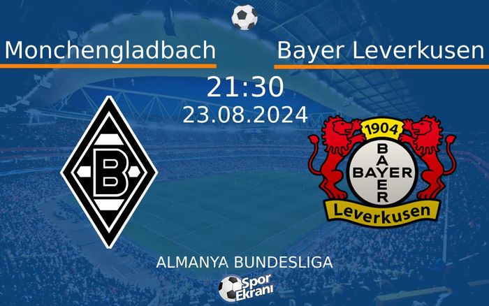 23 Ağustos 2024 Monchengladbach vs Bayer Leverkusen maçı Hangi Kanalda Saat Kaçta Yayınlanacak? 23 Ağustos 2024 Monchengladbach vs Bayer Leverkusen maçı Hangi Kanalda Saat Kaçta Yayınlanacak?