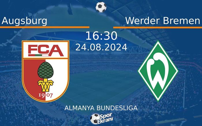 24 Ağustos 2024 Augsburg vs Werder Bremen maçı Hangi Kanalda Saat Kaçta Yayınlanacak? 24 Ağustos 2024 Augsburg vs Werder Bremen maçı Hangi Kanalda Saat Kaçta Yayınlanacak?