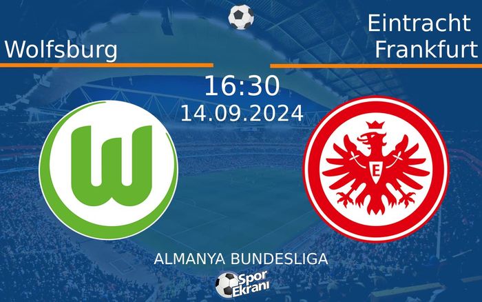 14 Eylül 2024 Wolfsburg vs Eintracht Frankfurt maçı Hangi Kanalda Saat Kaçta Yayınlanacak? 14 Eylül 2024 Wolfsburg vs Eintracht Frankfurt maçı Hangi Kanalda Saat Kaçta Yayınlanacak?