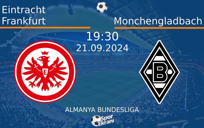21 Eylül 2024 Eintracht Frankfurt vs Monchengladbach maçı Hangi Kanalda Saat Kaçta Yayınlanacak? 21 Eylül 2024 Eintracht Frankfurt vs Monchengladbach maçı Hangi Kanalda Saat Kaçta Yayınlanacak?