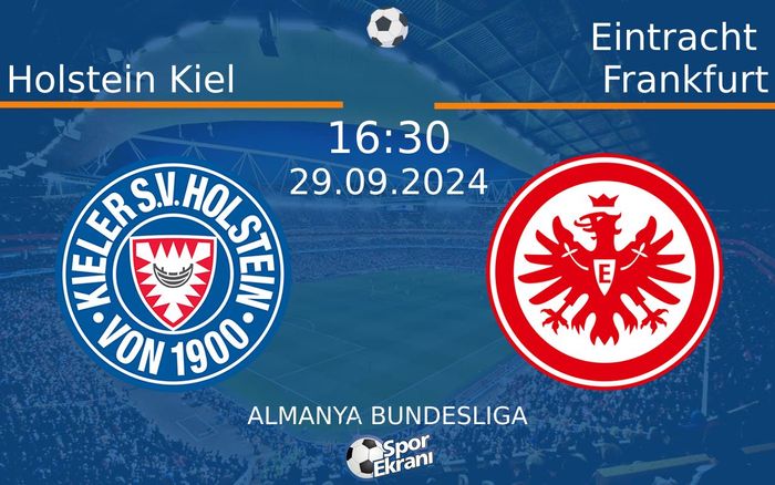 29 Eylül 2024 Holstein Kiel vs Eintracht Frankfurt maçı Hangi Kanalda Saat Kaçta Yayınlanacak? 29 Eylül 2024 Holstein Kiel vs Eintracht Frankfurt maçı Hangi Kanalda Saat Kaçta Yayınlanacak?