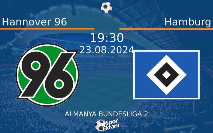 23 Ağustos 2024 Hannover 96 vs Hamburg maçı Hangi Kanalda Saat Kaçta Yayınlanacak? 23 Ağustos 2024 Hannover 96 vs Hamburg maçı Hangi Kanalda Saat Kaçta Yayınlanacak?