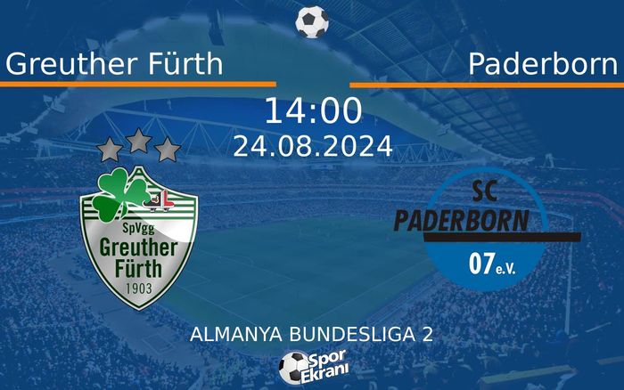 24 Ağustos 2024 Greuther Fürth vs Paderborn maçı Hangi Kanalda Saat Kaçta Yayınlanacak?