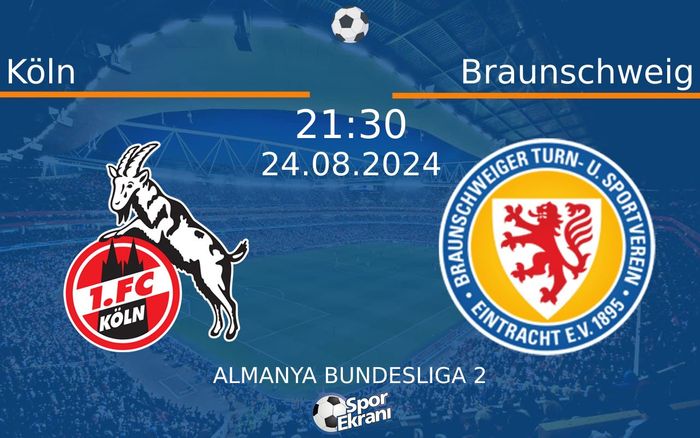 24 Ağustos 2024 Köln vs Braunschweig maçı Hangi Kanalda Saat Kaçta Yayınlanacak? 24 Ağustos 2024 Köln vs Braunschweig maçı Hangi Kanalda Saat Kaçta Yayınlanacak?