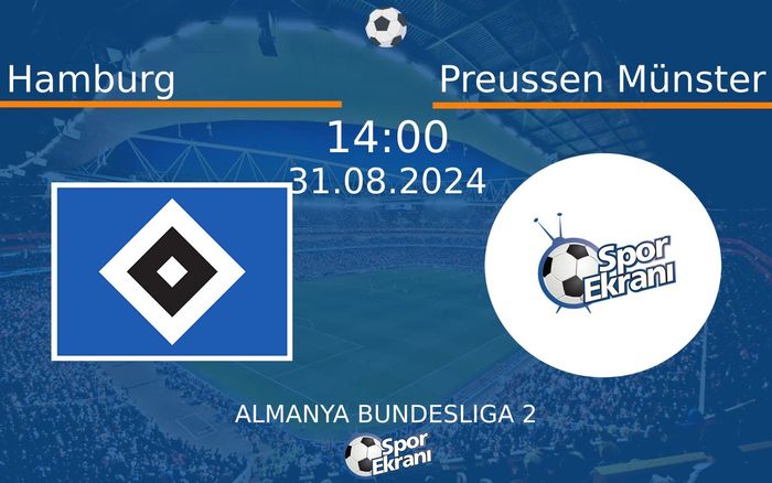 31 Ağustos 2024 Hamburg vs Preussen Münster maçı Hangi Kanalda Saat Kaçta Yayınlanacak? 31 Ağustos 2024 Hamburg vs Preussen Münster maçı Hangi Kanalda Saat Kaçta Yayınlanacak?