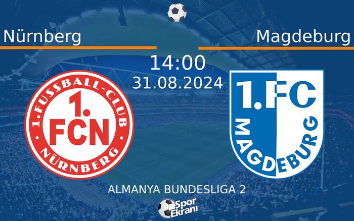 31 Ağustos 2024 Nürnberg vs Magdeburg maçı Hangi Kanalda Saat Kaçta Yayınlanacak?