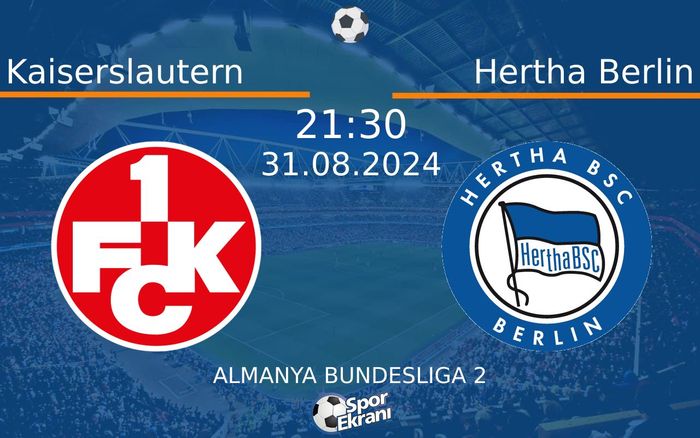 31 Ağustos 2024 Kaiserslautern vs Hertha Berlin maçı Hangi Kanalda Saat Kaçta Yayınlanacak? 31 Ağustos 2024 Kaiserslautern vs Hertha Berlin maçı Hangi Kanalda Saat Kaçta Yayınlanacak?