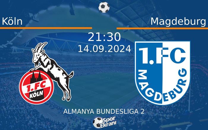 14 Eylül 2024 Köln vs Magdeburg maçı Hangi Kanalda Saat Kaçta Yayınlanacak? 14 Eylül 2024 Köln vs Magdeburg maçı Hangi Kanalda Saat Kaçta Yayınlanacak?